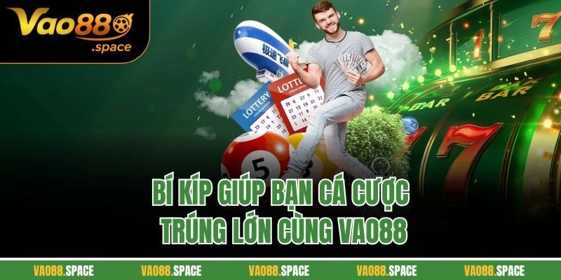 Bí kíp giúp bạn cá cược trúng lớn cùng Vao88