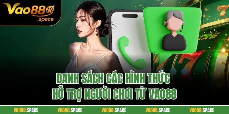 Danh sách các hình thức hỗ trợ người chơi từ Vao88