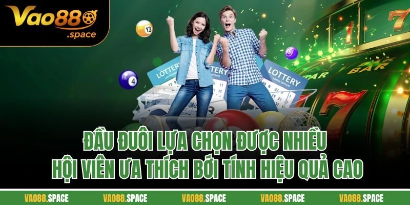 Đầu đuôi lựa chọn được nhiều hội viên ưa thích bới tính hiệu quả cao