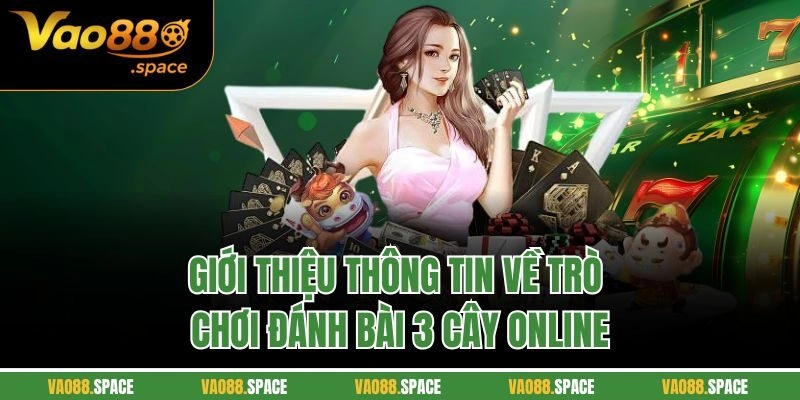 Giới thiệu thông tin về trò chơi đánh bài 3 cây online
