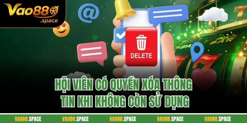 Hội viên có quyền xóa thông tin khi không còn sử dụng