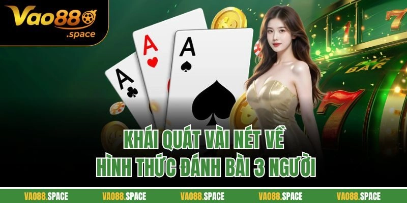 Khái quát vài nét về hình thức đánh bài 3 người