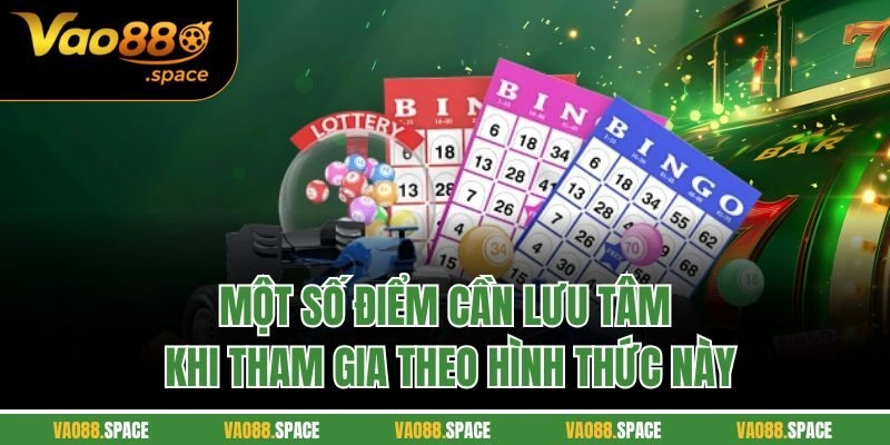 Một số điểm cần lưu tâm khi tham gia theo hình thức này