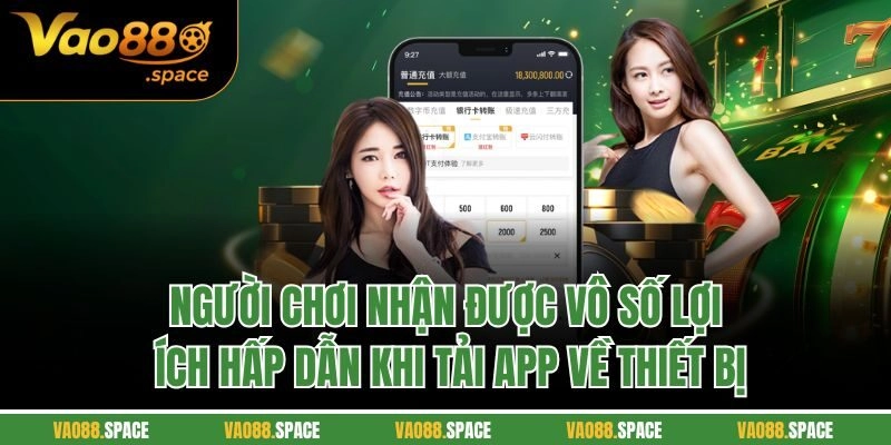 Người chơi nhận được vô số lợi ích hấp dẫn khi tải app về thiết bị