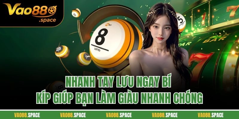 Nhanh tay lưu ngay bí kíp giúp bạn làm giàu nhanh chóng