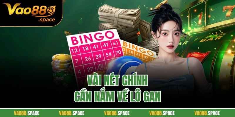 Vài nét chính cần nắm về lô gan 