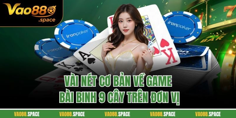Vài nét cơ bản về game bài binh 9 cây trên đơn vị